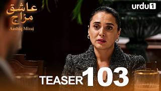 Aashiq Mizaj Teaser 103 Turkish Drama Kral Kaybederse
