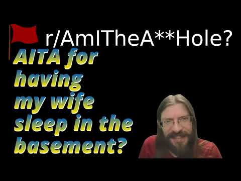 AITA for having my wife sleep in the basement? | r/AITA | Brian's Advice 684