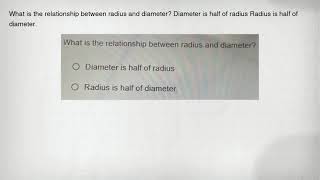 What is the relationship between radius and diameter? Diameter is half of radius Radius is half of d
