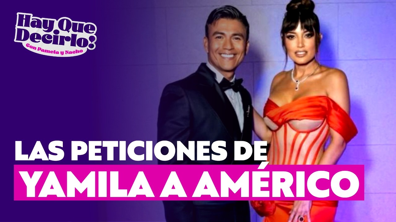 ¿Por qué Yamila Reyna está llamando a Américo y qué le pide?  l Hay Que Decirlo