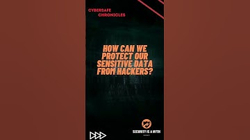 How can we protect our sensitive data from hackers? | CyberSafe Chronicle @SecurityIsAmyth_Nanaji07