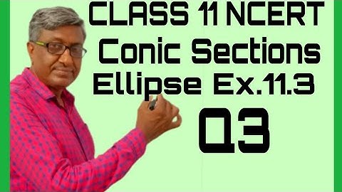 CLASS 11 MATHS CBSE NCERT SOLUTIONS CHAPTER 11 CONIC SECTIONS EXERCISE 11.3 ELLIPSE Q3