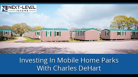 Investing In Mobile Home Parks With Charles DeHart