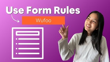 How to Use Form Rules on Wufoo | Data Collection Guide 2022