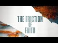 The friction of faith  pastor jason mckay