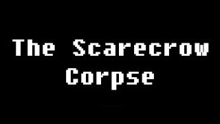 The Scarecrow Corpse - Creepypasta