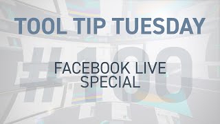 Tool Tip Tuesday 100 - Facebook Live Special