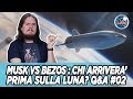 Elon Musk vs Jeff Bezos: chi arriverà prima sulla Luna? - Q&A Ep.02