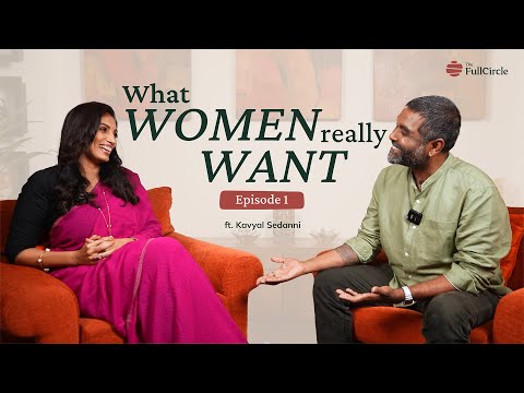 Kavyal Sedani Shares the Secrets of What Every Woman Wants | The Full Circle