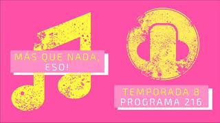 Programa 216 - Más que nada, eso!
