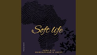 Soft Life feat Nazad Mangarosh U0026 Lmgee