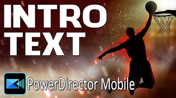Make a Sensational Video Intro on Your Phone | PowerDirector App
