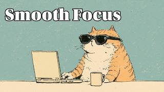Smooth Focus ☕ Lofi Beats for Work, Study & Relax