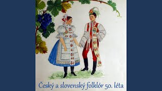 Do sce utrhnút - Prvej panny byly - Ej, podkověnky moje - Ja keď si mňa nechcela - Három,...