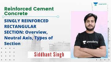 SINGLY REINFORCED RECTANGULAR SECTION: Overview, Neutral Axis, Types of Section | RCC | GATE 2021