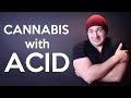 Cannabis with Acid