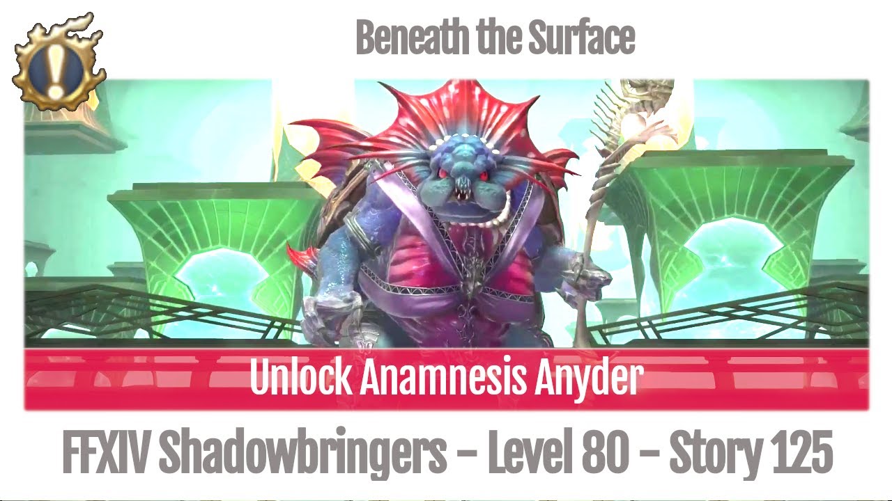 FFXIV Unlock Anamnesis Anyder - Beneath the Surface - Story Guide 125 - Shadowbringers
