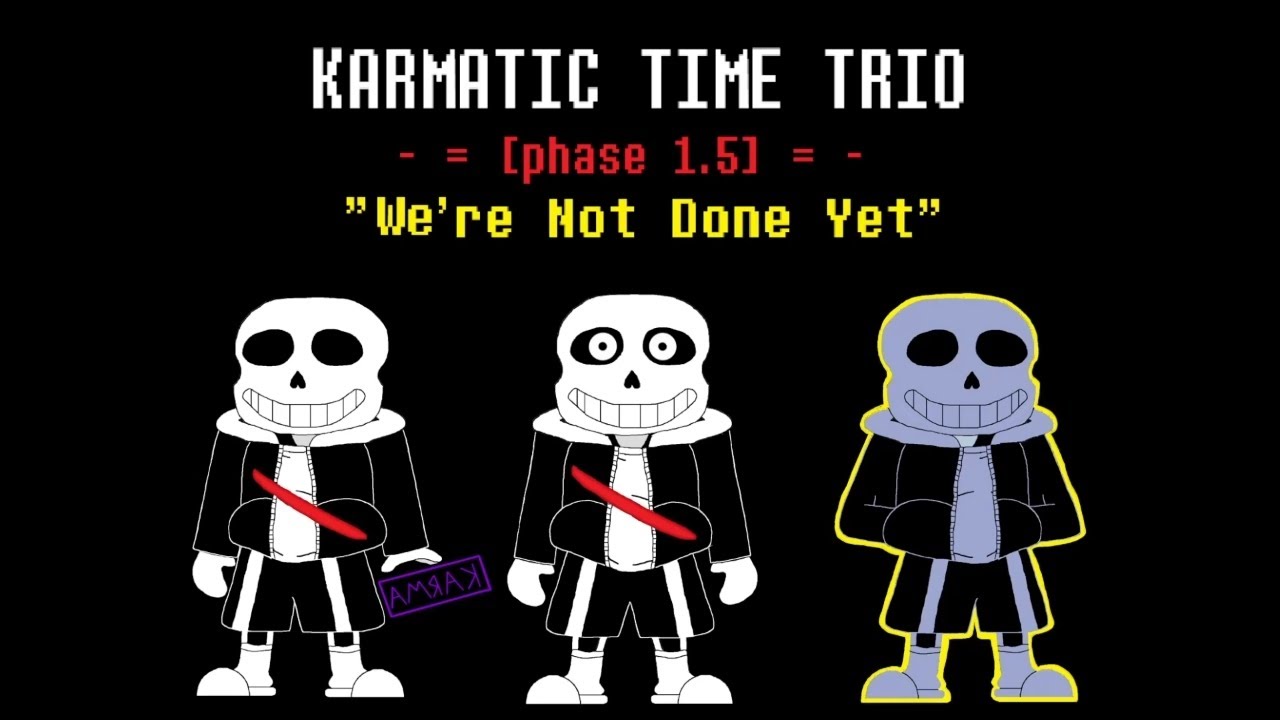 karmatic time trio phase 1.5: "we're not done yet"
