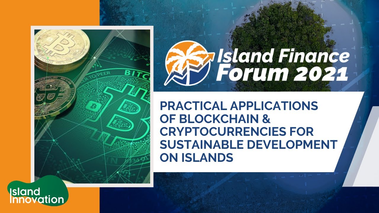 Practical Applications of Blockchain & Cryptocurrencies for Sustainable  Development on Islands