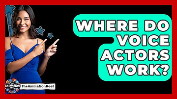 Where Do Voice Actors Work? - The Animation Reel