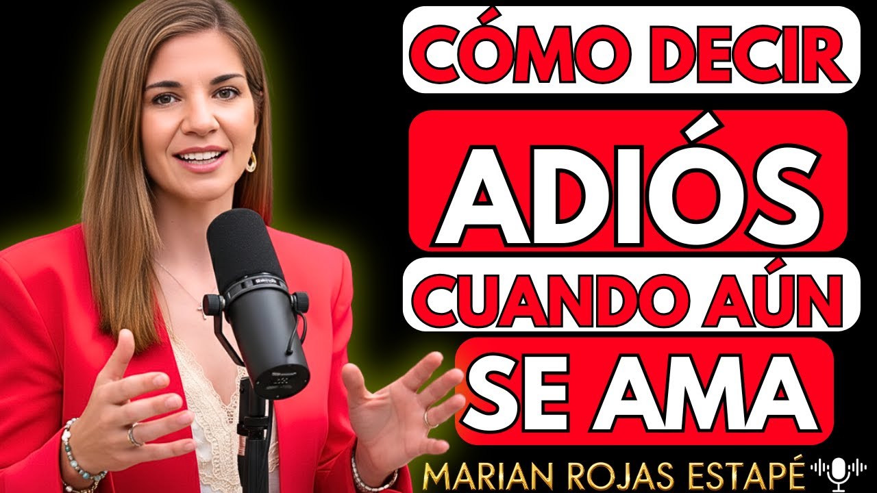 💔 CÓMO DECIR ADIÓS CUANDO AÚN SE AMA | Marian Rojas Estapé