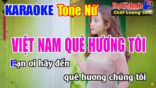 VIỆT NAM QUÊ HƯƠNG TÔI || Karaoke Tone Nữ - Karaoke Nhạc Sống Tùng Bách