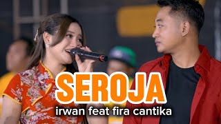 SEROJA irwan feat fira cantika 