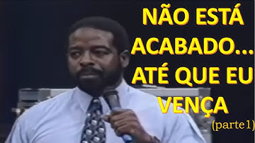 Les Brown  - Não está acabado até que eu vença  (PALESTRA EM ÁUDIO - PARTE 1)