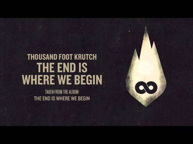 Thousand Foot Krutch - The End Is Where We Begin