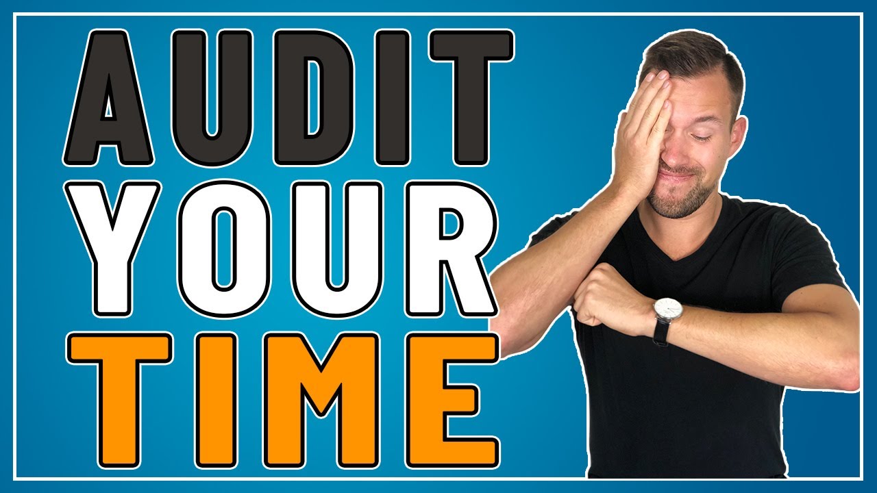 WHY YOU NEED TO AUDIT WHERE YOUR TIME GOES