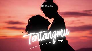 Rockmansa - Tentangmu ( Video Lyrics)