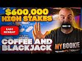 $650,000 Huge Coffee and Blackjack - Easy Monday - Dec 4