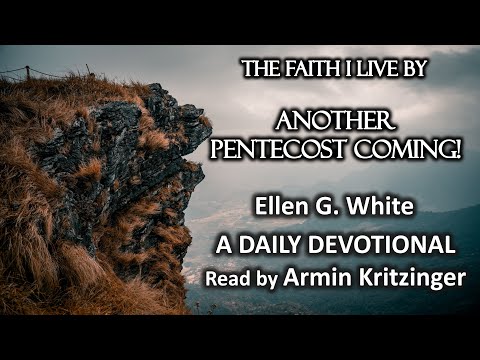 Another Pentecost Coming! | Nov 22 | The Faith I Live By | Ellen White | Devotional | Ep. 326