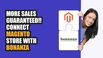 Skyrocket your Sales on Bonanza Marketplace with Magento!