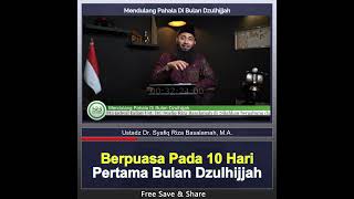 Berpuasa Pada 10 Hari Pertama Bulan Dzulhijjah  Ustadz Dr Syafiq Riza Basalamah Ma