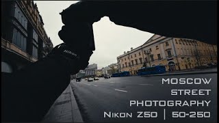 Moscow Street photography | Nikon Z50 | DX 50-250