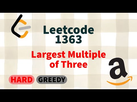 Largest Multiple of Three: Leetcode 1363