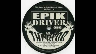 Epik - The Blob - Unknown Mix (1994 - Chug N Bump)