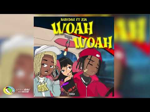 BabyDaiz Woah Woah Feat 25K Official Audio 