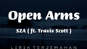Open Arms - SZA (ft Travis Scott) || lirik terjemahan bahasa Indonesia Open Arms - SZA (ft Travis Scott) || lirik terjemahan bahasa Indonesia