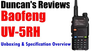 Baofeng UV-5RH - Unboxing & Specification Overview [REVIEW]