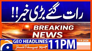 Most Important News of Today | 11PM Headlines Geo News (3rd August 2026)