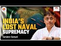 How India Lost Its Naval Dominance &amp; Why It Matters Today | Sanjeev Sanyal | #sangamtalks