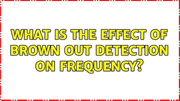 What is the effect of brown out detection on frequency?