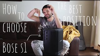How to choose the best position - Bose S1 pro