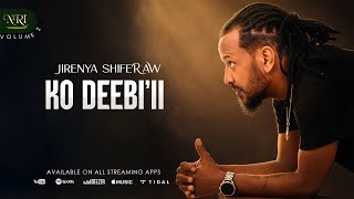 JIRENYA SHIFERAW - KO DEEBI'II | TRACK 08 (OFFICIAL LYRICS AUDIO)