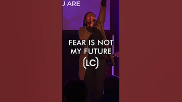 Fear is not my Future