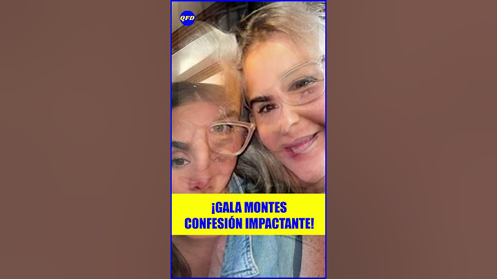 🫣¡GALA MONTES EXPONE LA VERDAD SOBRE SU MADRE!