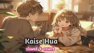 Kaise Hua Lofi Song || Slowed + Reverb Song || Kabir Singh Song || Vishal Mishra Love Song