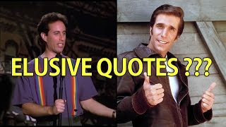 Famous Elusive/Unconfirmed Movie/TV Quotes (PART 3)